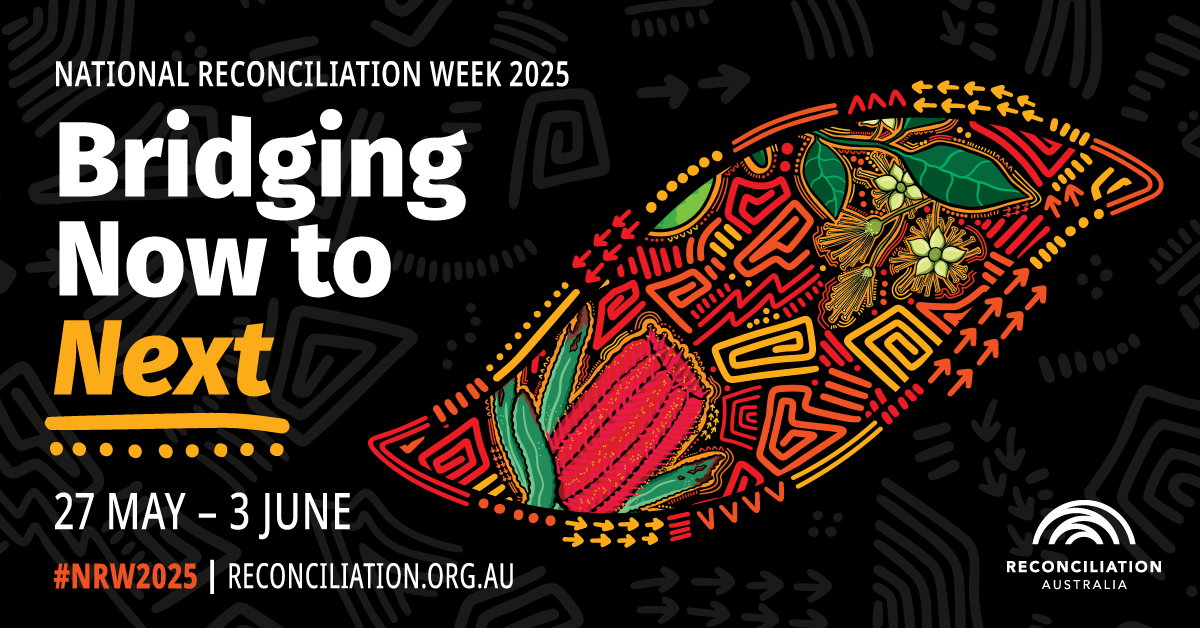 Bridging Now to Next: Listening, Learning, and Walking Together National reconciliation Week Poster